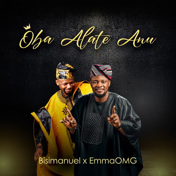 Bisimanuel Oba Alate Anu Ft. EmmaOMG