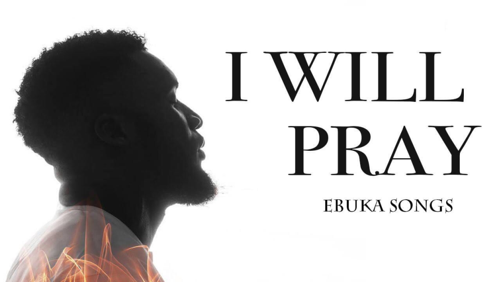 Ebuka Songs I Will Pray