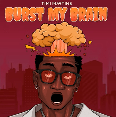 Timi Martins Burst My Brain (BMB)