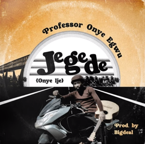 Professor Onye Egwu – Jegede (Onye Ije)